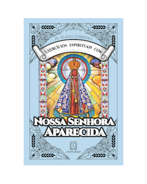 EXERCÍCIOS ESPIRITUAIS COM NOSSA SENHORA APARECIDA