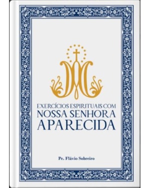 EXERCÍCIOS ESPIRITUAIS COM NOSSA SENHORA APARECIDA