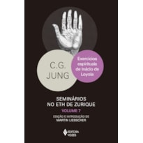 EXERCÍCIOS ESPIRITUAIS DE INÁCIO DE LOYOLA: SEMINÁRIOS NO ETH DE ZURIQUE VOL. 7
