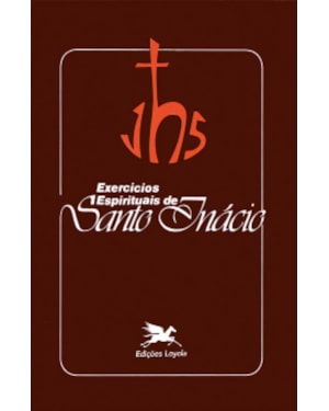 EXERCÍCIOS ESPIRITUAIS DE SANTO INÁCIO