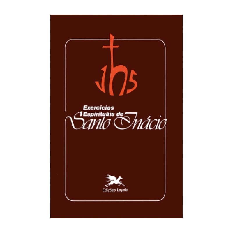 EXERCÍCIOS ESPIRITUAIS DE SANTO INÁCIO