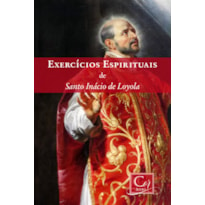 EXERCÍCIOS ESPIRITUAIS DE SANTO INÁCIO DE LOYOLA