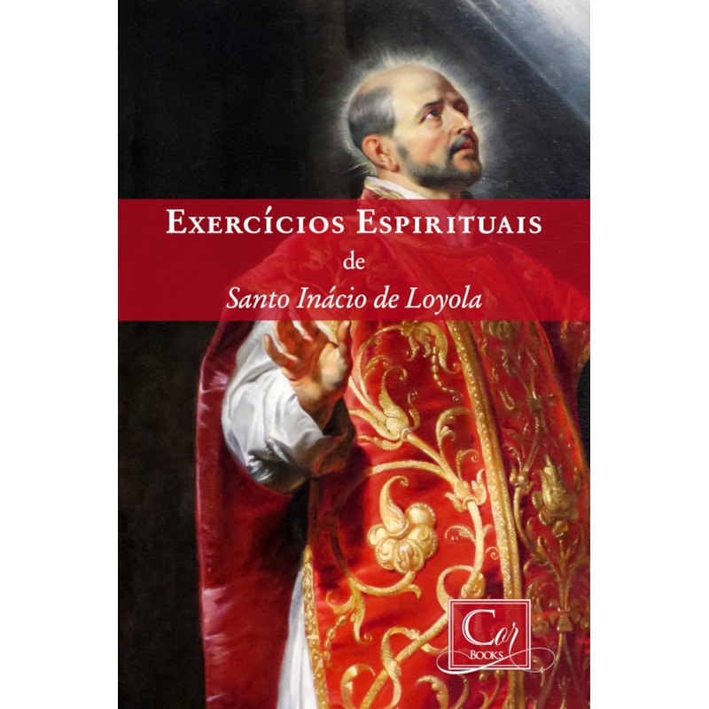 EXERCÍCIOS ESPIRITUAIS DE SANTO INÁCIO DE LOYOLA