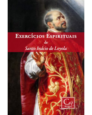 EXERCÍCIOS ESPIRITUAIS DE SANTO INÁCIO DE LOYOLA