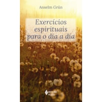 EXERCÍCIOS ESPIRITUAIS PARA O DIA A DIA