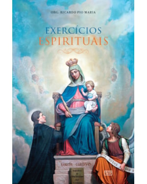 EXERCÍCIOS ESPIRITUAIS PARA SE CONSAGRAR A NOSSA SENHORA