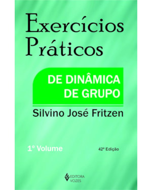 EXERCÍCIOS PRÁTICOS DE DINÂMICA DE GRUPO VOL. I