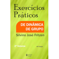 EXERCÍCIOS PRÁTICOS DE DINÂMICA DE GRUPO VOL. II