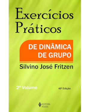 EXERCÍCIOS PRÁTICOS DE DINÂMICA DE GRUPO VOL. II