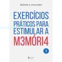 EXERCÍCIOS PRÁTICOS PARA ESTIMULAR A MEMÓRIA VOL. 1