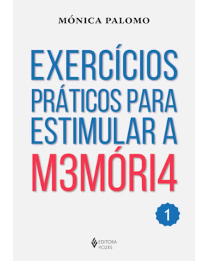 EXERCÍCIOS PRÁTICOS PARA ESTIMULAR A MEMÓRIA VOL. 1