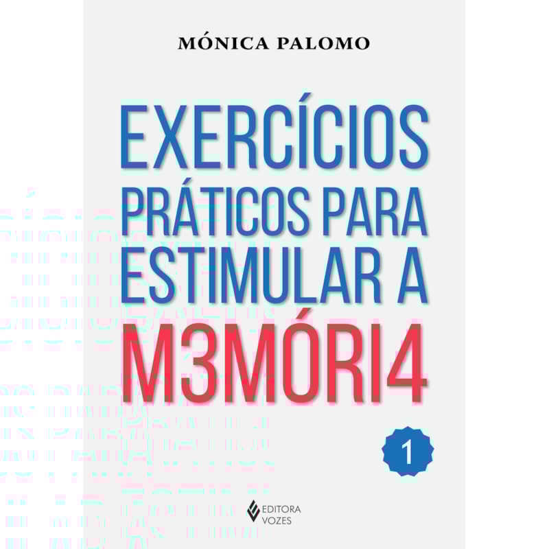 EXERCÍCIOS PRÁTICOS PARA ESTIMULAR A MEMÓRIA VOL. 1
