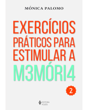 EXERCÍCIOS PRÁTICOS PARA ESTIMULAR A MEMÓRIA VOL. 2