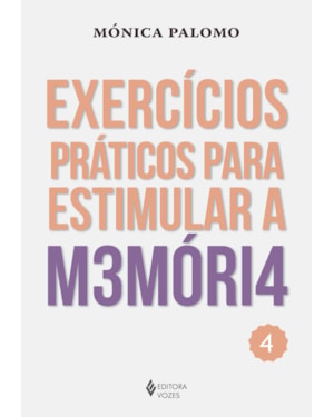 EXERCÍCIOS PRÁTICOS PARA ESTIMULAR A MEMÓRIA VOL. 4