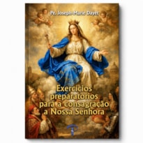 EXERCÍCIOS PREPARATÓRIOS PARA CONSAGRAÇÃO A NOSSA SENHORA