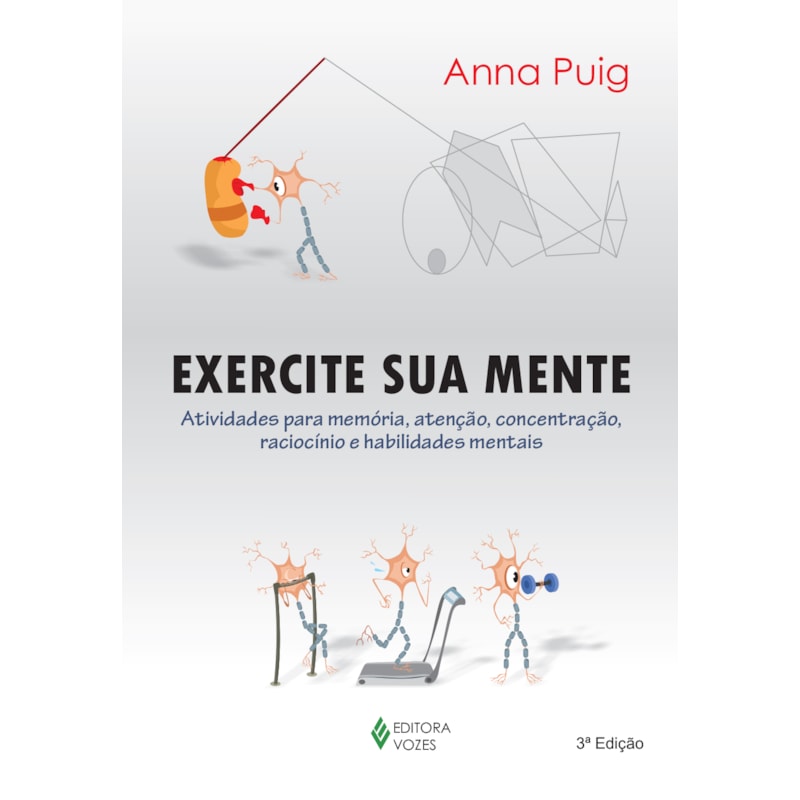EXERCITE SUA MENTE: ATIVIDADES PARA MEMÓRIA, ATENÇÃO, CONCENTRAÇÃO, RACIOCÍNIO E HABILIDADES MENTAIS