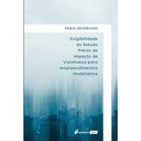 EXIGIBILIDADE DO ESTUDO PRÉVIO DE IMPACTO DE VIZINHANÇA PARA EMPREENDIMENTOS IMOBILIÁRIOS - 2023