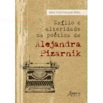 EXÍLIO E ALTERIDADE NA POÉTICA DE ALEJANDRA PIZARNIK