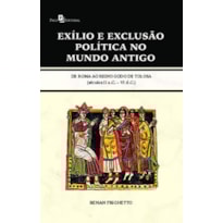 Exílio e exclusão política no mundo antigo: de Roma ao reino godo de Tolosa (séculos II a.C. - VI d.C.)