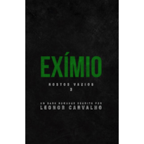 EXÍMIO (ROSTOS VAZIOS Livro 3)