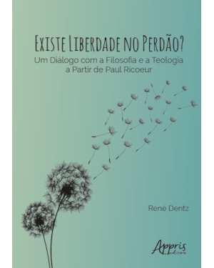 EXISTE LIBERDADE NO PERDÃO? UM DIÁLOGO COM A FILOSOFIA E A TEOLOGIA A PARTIR DE PAUL RICOEUR