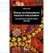 Existe um pensamento político subalterno?: um estudo sobre os Subaltern Studies (1982-2000)