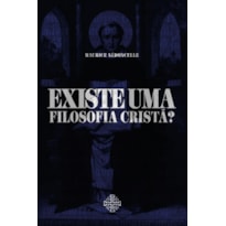 EXISTE UMA FILOSOFIA CRISTÃ?