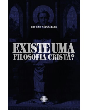 EXISTE UMA FILOSOFIA CRISTÃ?