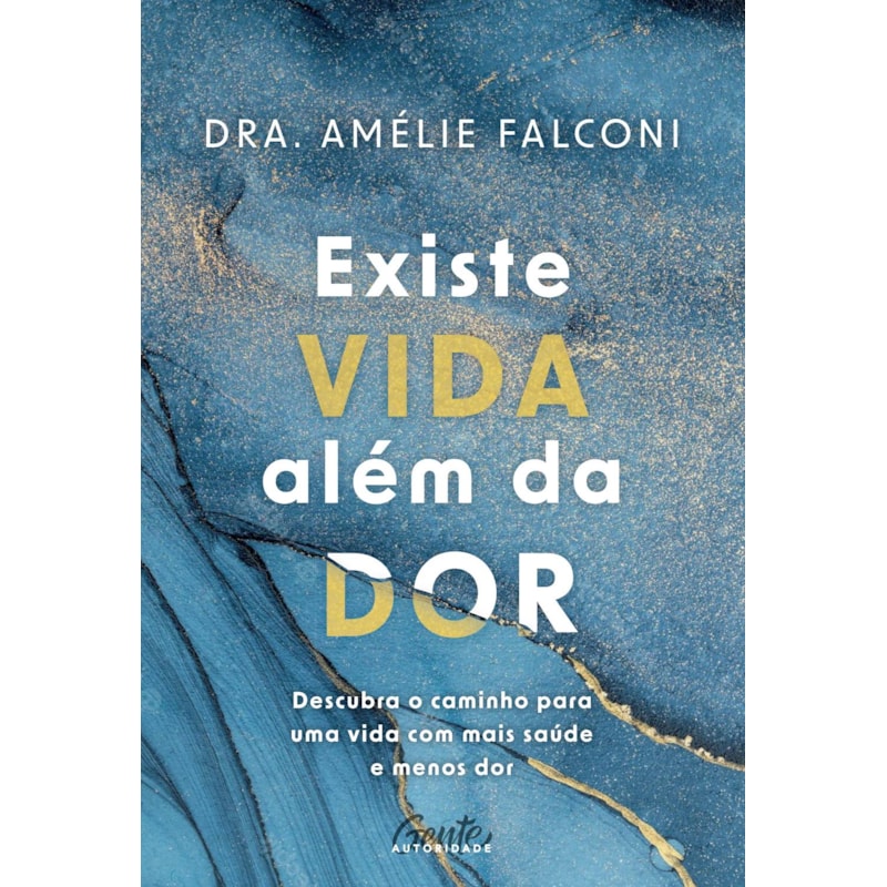 EXISTE VIDA ALÉM DA DOR: DESCUBRA O CAMINHO PARA UMA VIDA COM MAIS SAÚDE E MENOS DOR