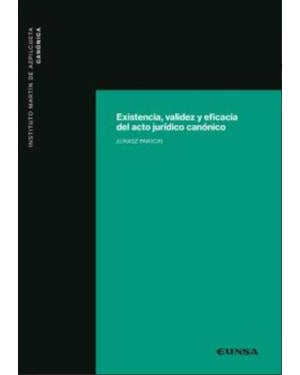 EXISTENCIA, VALIDEZ Y EFICACIA DEL ACTO JURIDICO CANONICO