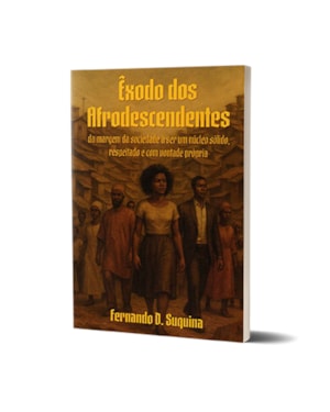 Êxodo Dos Afrodescendentes - Fernando D. Suquina: Da Margem Da Sociedade A Ser Um Núcleo Sólido, Respeitado E Com Vontade Própria