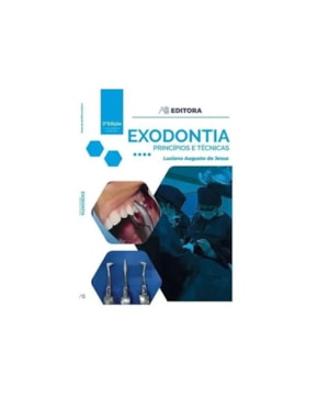 EXODONTIA - PRINCÍPIOS E TÉCNICAS