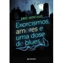 EXORCISMOS, AMORES E UMA DOSE DE BLUES