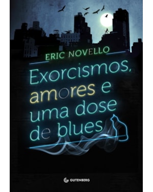 EXORCISMOS, AMORES E UMA DOSE DE BLUES