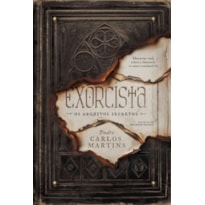 Exorcista - Os arquivos secretos: Histórias reais sobre o demônio e como combatê-lo