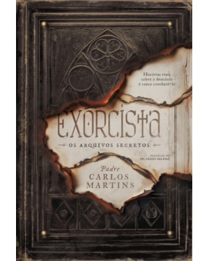 Exorcista - Os arquivos secretos: Histórias reais sobre o demônio e como combatê-lo