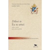 EXORTAÇÃO APOSTÓLICA "DILEXI TE" - EU TE AMEI [PRÉ-VENDA - ENVIO A PARTIR DE 31/10]