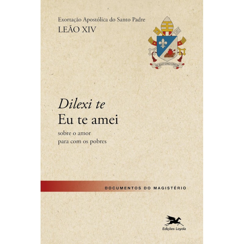 EXORTAÇÃO APOSTÓLICA "DILEXI TE" - EU TE AMEI [PRÉ-VENDA - ENVIO A PARTIR DE 31/10]
