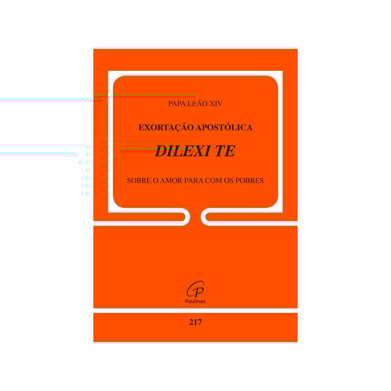 EXORTAÇÃO APOSTÓLICA DILEXI TE SOBRE O AMOR PARA COM OS POBRES