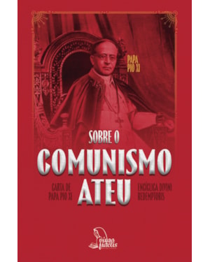 EXORTAÇÃO APOSTÓLICA DIVINI REDEMPTORIS - SOBRE O COMUNISMO ATEU