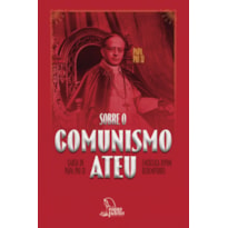 EXORTAÇÃO APOSTÓLICA DIVINI REDEMPTORIS - SOBRE O COMUNISMO ATEU - SOBRE O COMUNISMO ATEU