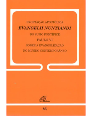Exortação apostólica evangelii nuntiandi - 85: sobre a evangelização no mundo contemporâneo
