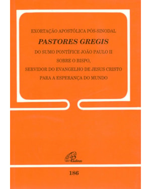Exortação apostólica pós-sinodal - pastores gregis do sumo pontífice - 186: joão paulo ii sobre o bispo, servidor do evangelho de Jesus Cristo