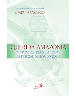 Exortação Apostólica Pós-Sinodal - Querida Amazônia