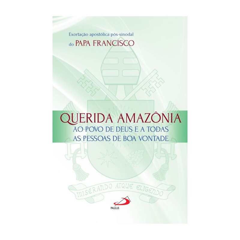 Exortação Apostólica Pós-Sinodal - Querida Amazônia