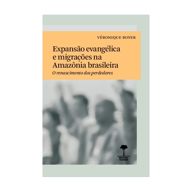 EXPANSÃO EVANGÉLICA E MIGRAÇÕES NA AMAZÔNIA BRASILEIRA - O RENASCIMENTO DOS PERDEDORES