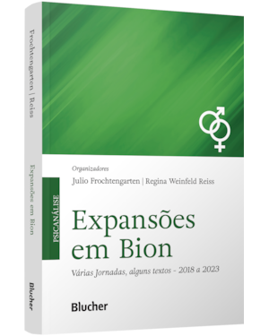 Expansões em Bion: várias jornadas, alguns textos: 2018 a 2023