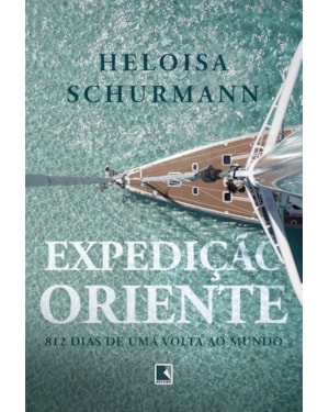EXPEDIÇÃO ORIENTE: 812 DIAS DE UMA VOLTA AO MUNDO