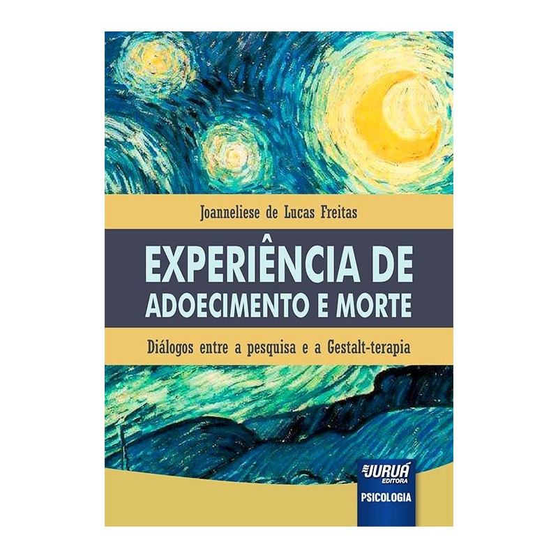 EXPERIÊNCIA DE ADOECIMENTO E MORTE - DIÁLOGOS ENTRE A PESQUISA E A GESTALT-TERAPIA