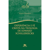 EXPERIÊNCIA E FÉ CRISTÃ NA TEOLOGIA DE EDWARD SCHILLEBEECKX